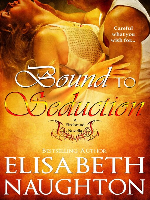 Title details for Bound to Seduction (Firebrand #1) by Elisabeth Naughton - Available